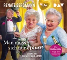 Renate Bergmann, Carmen-Maja Antoni - Man muss sich nur trauen. Die Online-Omi trägt die Schleppe, 4 Audio-CD (Livre audio)