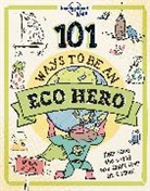 Kait Eaton, Lonely Planet, Lonely Planet Kids, Lonely Planet Kids Lonely Planet - 101 Ways to Be an Eco Hero