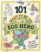 Kait Eaton, Lonely Planet, Lonely Planet Kids, Lonely Planet Kids Lonely Planet, Kait Eaton - 101 Ways to Be an Eco Hero
