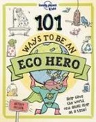 Kait Eaton, Lonely Planet, Lonely Planet Kids, Lonely Planet Kids Lonely Planet - 101 Ways to Be an Eco Hero