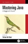 Sufyan bin Uzayr, Sufyan bin-Uzayr, Sufyan Bin Uzayr, Sufyan bin Uzayr - Mastering Java