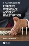 Ron C. McKinnon, Ron C. (Safety Professional Mckinnon, McKinnon Ron C. - Practical Guide to Effective Workplace Accident Investigation