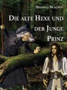 Herbert Wagner - Die alte Hexe und der junge Prinz
