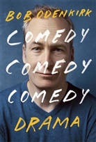 Bob Odenkirk - Comedy, Comedy, Comedy, Drama