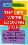 Andy Crouch, Crouch Andy - The Life We're Looking For