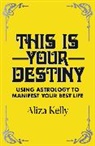 Aliza Kelly - This Is Your Destiny