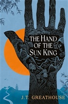 J T Greathouse, J.T. Greathouse - The Hand of the Sun King