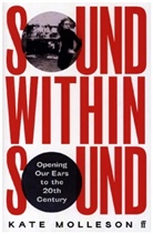 Kate Molleson, Molleson Kate - Sound Within Sound