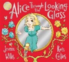 TBC, Jeanne Willis, Ross Collins - Alice Through the Looking-Glass
