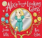 Lewis Carroll, TBC, Jeanne Willis, Ross Collins - Alice Through the Looking-Glass