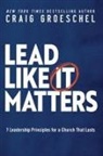Craig Groeschel - Lead Like It Matters