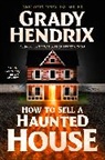 Grady Hendrix - How to Sell a Haunted House
