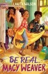 Lakita Wilson - Be Real, Macy Weaver