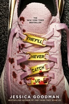 Jessica Goodman - They'll Never Catch Us