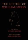Sarah Gaddis, William Gaddis, Steven Moore - The Letters of William Gaddis