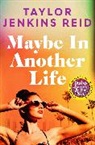 Taylor Jenkins Reid, Taylor Jenkins Reid, Reid Taylor Jenkins - Maybe in Another Life