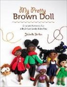 Yolonda Jordan - My Pretty Brown Doll: Crochet Patterns for a Doll That Looks Like You