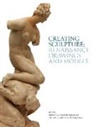 Michael Cole, Ana DeBenedetti, Peta Motture, Michael Cole, Ana DeBenedetti, Peta Motture - Creating Sculpture