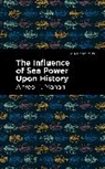 Alfred T. Mahan - The Influence of Sea Power Upon History