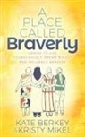 Kate Berkey, Kristy Mikel - A Place Called Braverly