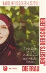 Karoline Roscher-Lagzouli - Die Frau jenseits der Schleier