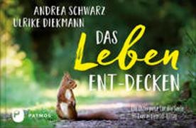 Schwester Ulrike Diekmann, Ulrike (Schwester) Diekmann, Andre Schwarz, Andrea Schwarz - Das Leben ent-decken - Ein Osterputz für die Seele. Exerzitien im Alltag