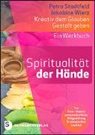 Petr Stadtfeld, Petra Stadtfeld, Jakobine Wierz - Spiritualität der Hände