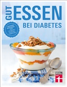 Astrid Büscher, Angelika Friedl - Gut essen bei Diabetes