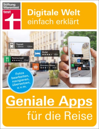 Markus Schelhorn - Geniale Apps für die Reise - Fotos bearbeiten, navigieren, übersetzen u.v.m. Für iPhone und Android
