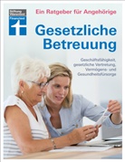 Marina Engler, Dr. Kai Nitschke, Kai (Dr.) Nitschke - Gesetzliche Betreuung. Ein Ratgeber für Angehörige
