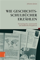 Johannes Jansen, Stefan Berger, Angelika Epple, Thomas Sandkühler, Thomas Sandkühler u a, Holger Thünemann - Wie Geschichtsschulbücher erzählen