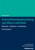 André Jacob, André (Dr.) Jacob - Interaktionsbeobachtung von Eltern und Kind
