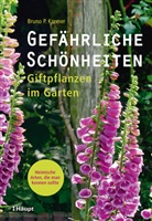 Bruno P Kremer, Bruno P. Kremer, Dietlind Grüne - Gefährliche Schönheiten - Giftpflanzen im Garten