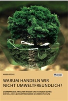 Karen Stock - Warum handeln wir nicht umweltfreundlich? Diskrepanzen zwischen Wissen und Handeln sowie die Rolle des Zukunftsdenkens im Umweltschutz