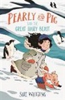 Rebecca Crane, Sue Whiting, Rebecca Crane, Crane Rebecca - Pearly and Pig and the Great Hairy Beast