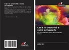 Julija Gut - Cos'è la creatività e come svilupparla
