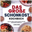 Leonie  Wolf, Leonie Wolf, Leonie Wolf - Das Große Schonkost Kochbuch