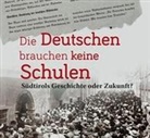 Auseerladscheiter Johannes, Miriam Brunner, Geier Verena, Eva Klotz, Margareth Lun, Oberlechner Efrem... - Die Deutschen brauchen keine Schulen