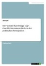 Anonym, Anonymous - Die "Gender Knowledge Gap". Geschlechterunterschiede in der politischen Partizipation