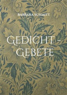Barbara Schmitt - Gedicht - Gebete