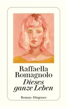 Raffaella Romagnolo - Dieses ganze Leben