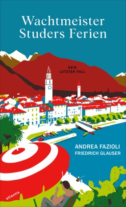 Andre Fazioli, Andrea Fazioli, Friedrich Glauser - Wachtmeister Studers Ferien - Kriminalroman