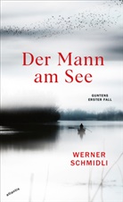 Werner Schmidli - Der Mann am See