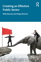 Mike Bourne, Mike Bourne Bourne, Pippa Bourne, Bourne Pippa - Creating an Effective Public Sector