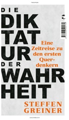 Steffen Greiner - Die Diktatur der Wahrheit