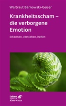 Waltraut Barnowski-Geiser - Krankheitsscham - die verborgene Emotion (Leben Lernen, Bd. 330)