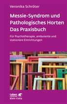Veronika Schröter - Messie-Syndrom und Pathologisches Horten - Das Praxisbuch (Leben Lernen, Bd. 332)