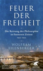 Wolfram Eilenberger - Feuer der Freiheit