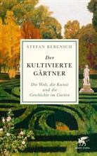 Stefan Rebenich - Der kultivierte Gärtner