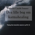 Kristine Camille Sommer - Den lille bog om karma-healing